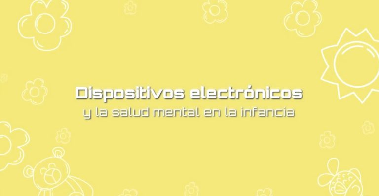 Dispositivos electronicos y la salud mental en la infancia